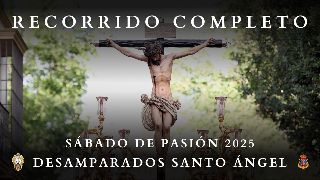 [4K] RECORRIDO COMPLETO del Cristo de los Desamparados del Santo Ángel el Sábado de Pasión 2025