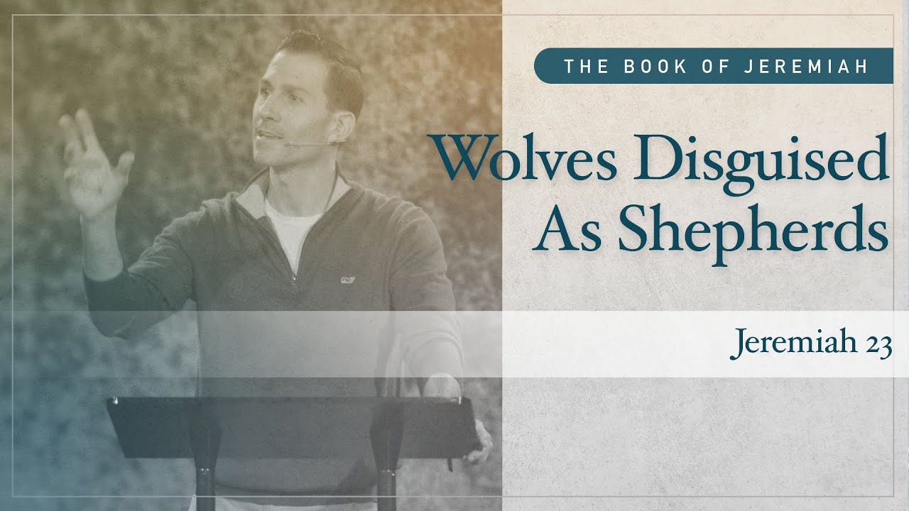 Wolves Disguised As Shepherds [Jeremiah 23] | Matthew Maher | Landmark Church