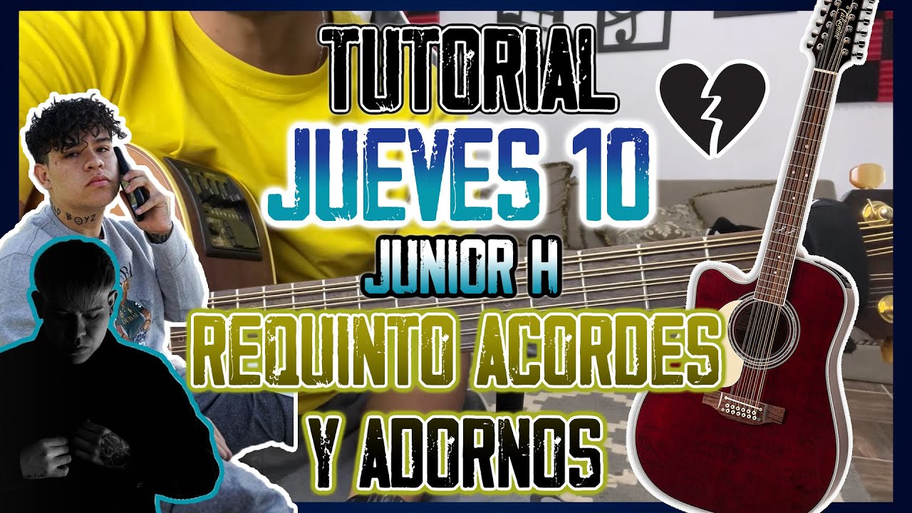 JUEVES 10 - JUNIOR H - ¡REQUINTO, ACORDES Y ADORNOS! - TUTORIAL - CON TABS
