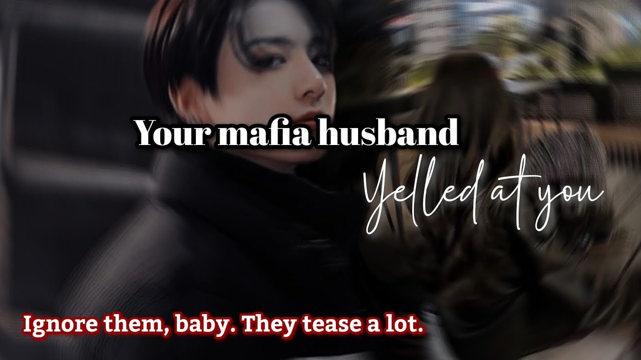 Your mafia husband yelled at you || When the mafia yelled at his little wife 