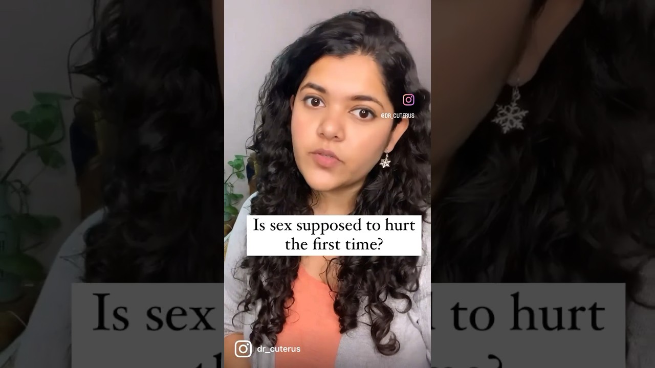 First time sex&hellip; pain? | Dr Cuterus