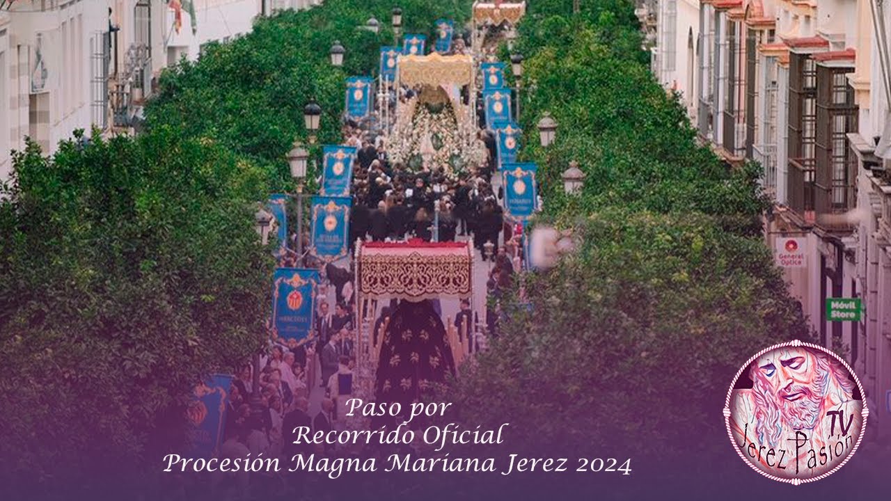 Magna Mariana 2024: Paso por Recorrido Oficial | Jerez Pasión TV
