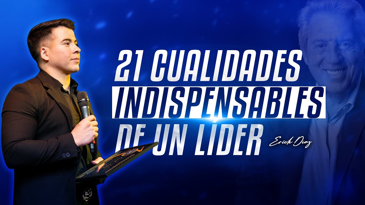21 CUALIDADES INDISPENSABLES DE UN LÍDER - John C. Maxwell | Erick Díaz