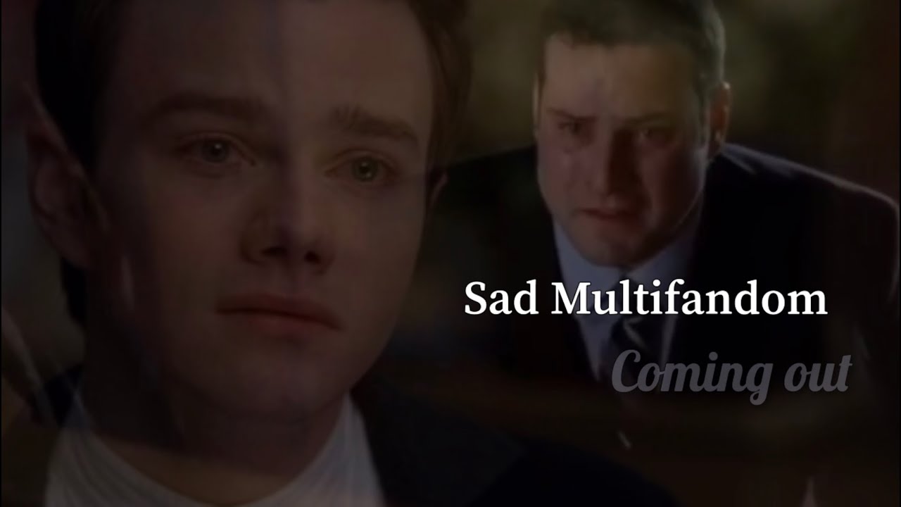 Sad Multifandom {Coming Out}🏳️&zwj;🌈 LGBT🏳️&zwj;🌈