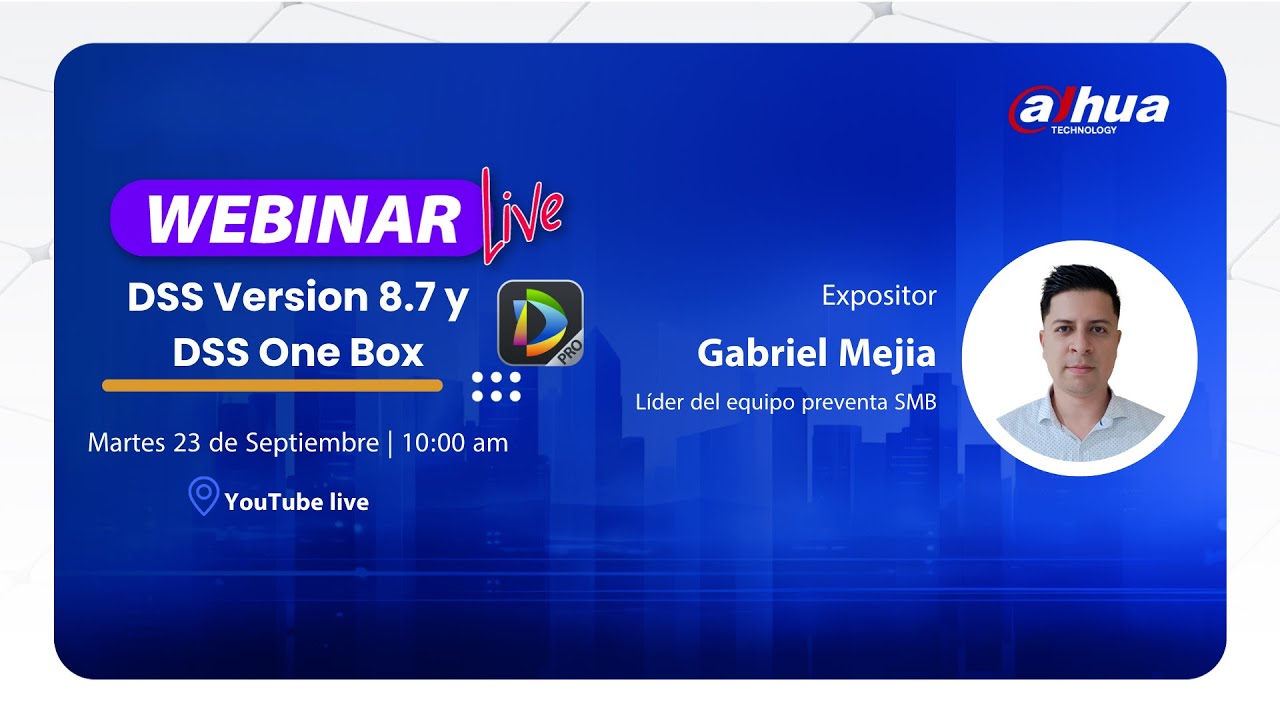 INTRODUCCIÓN A DSS VERSIÓN 8.7 y DSS ONE BOX | DAHUA TECHNOLOGY