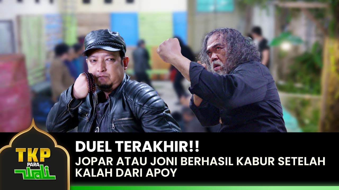 DUEL TERAKHIR!! Jopar Melarikan Diri Kalah Dari Apoy | TKP PARA WALI | EPS. 42 (1/2)