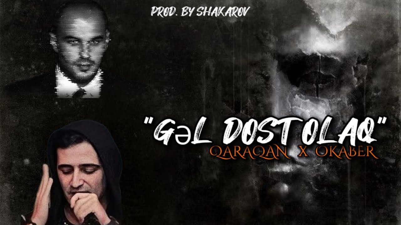 Qaraqan & Okaber - GƏL DOST OLAQ (prod. by Shakarov) 2024