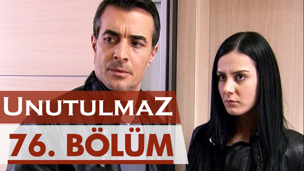 Unutulmaz 76. Bölüm @unutulmaz