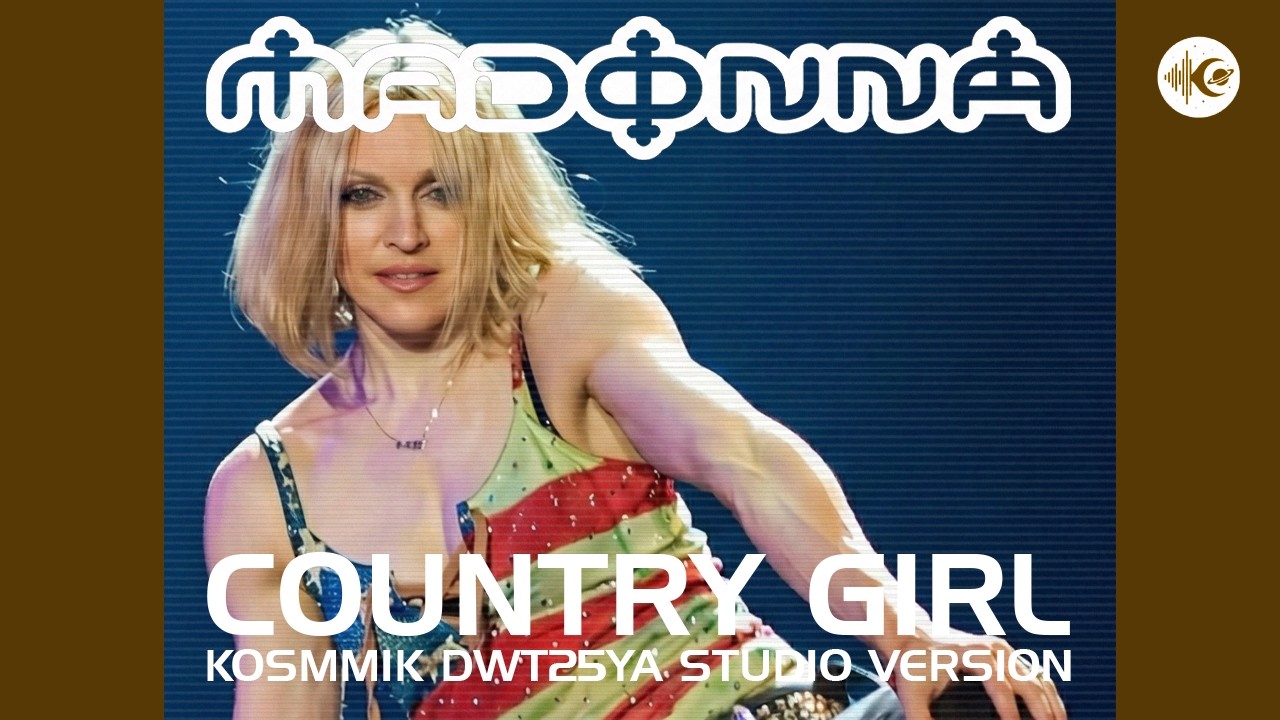 Madonna - Country Girl (Kosmmik DWT25YA Studio Mixes)