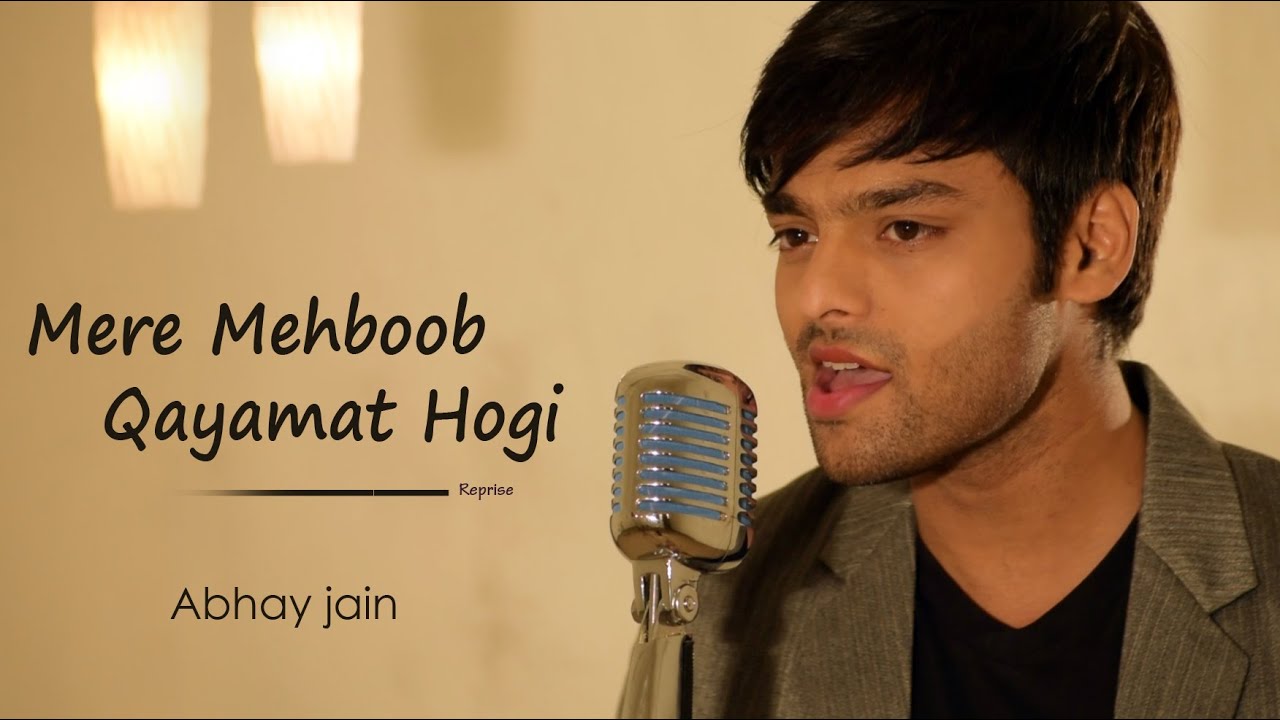 Mere Mehboob Qayamat hogi | Reprise | Abhay Jain