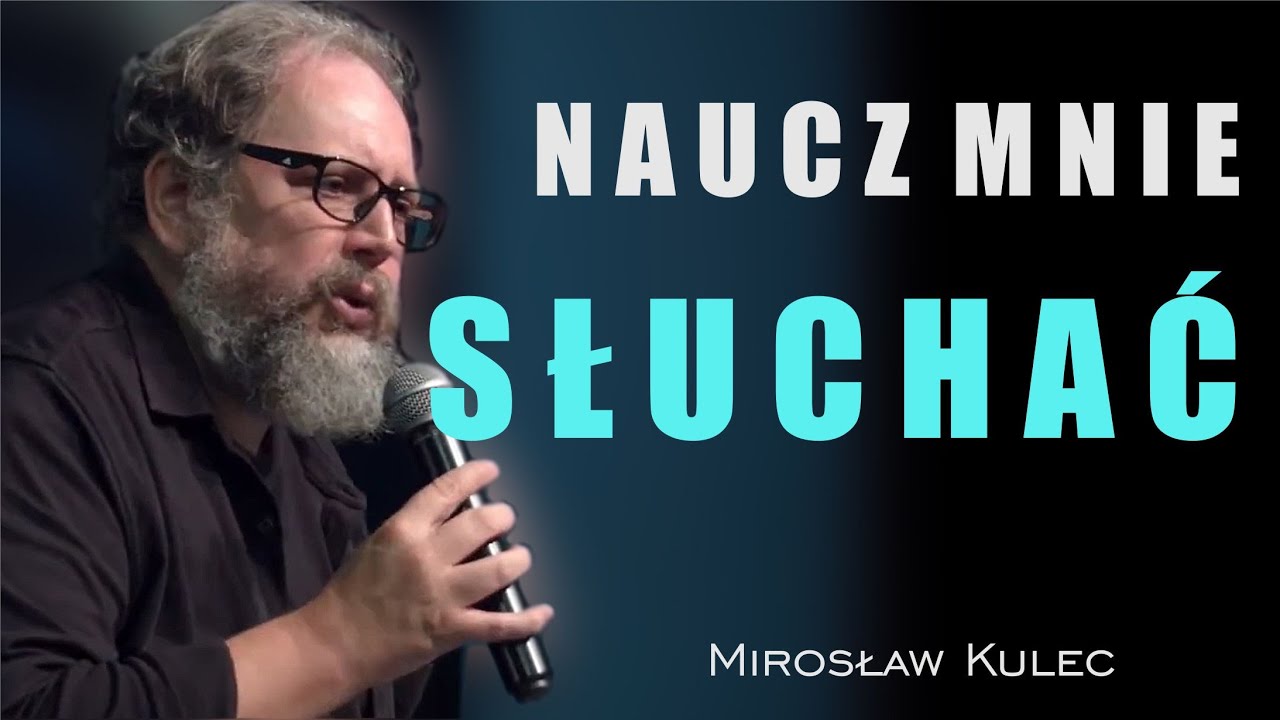 Naucz mnie słuchać Twego Słowa - Mirosław Kulec