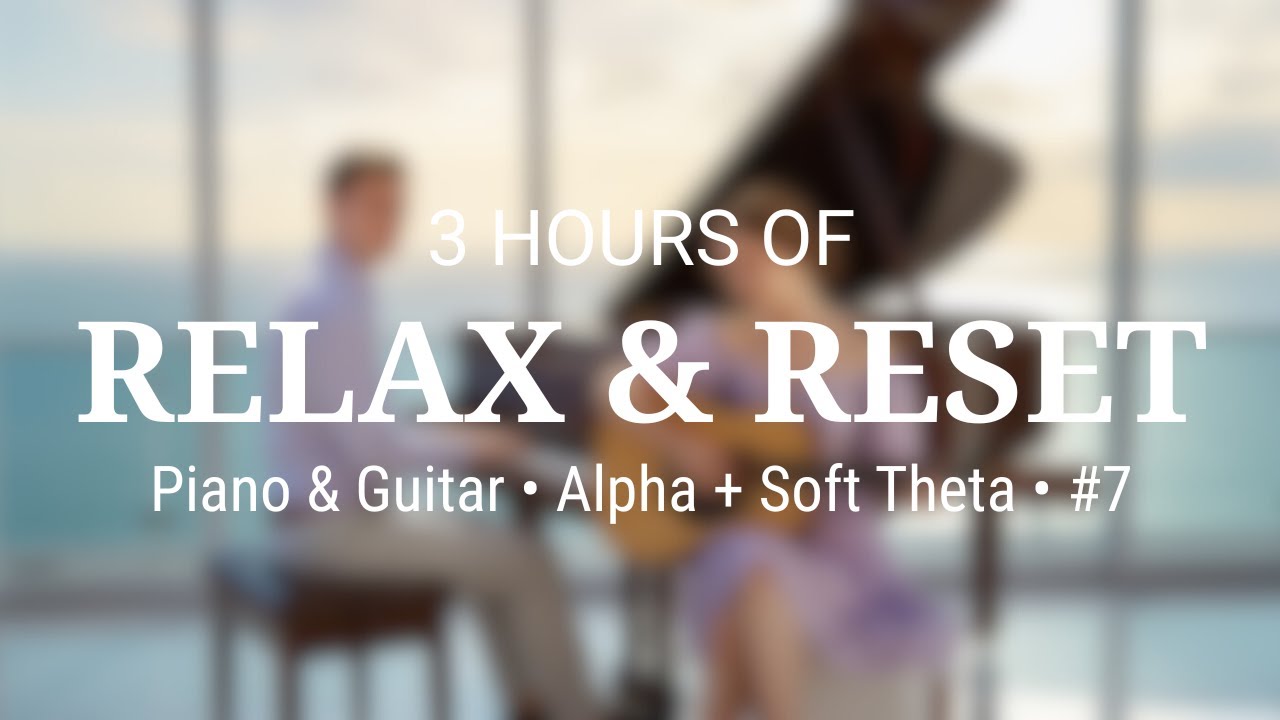 3-Hour Relax & Reset • Piano + Guitar • Alpha 10Hz + Soft Theta (No Mid-roll Ads) | HAEAN SOUNDLAB
