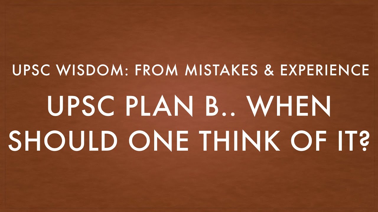 UPSC Wisdom: When should I go for a Plan B.