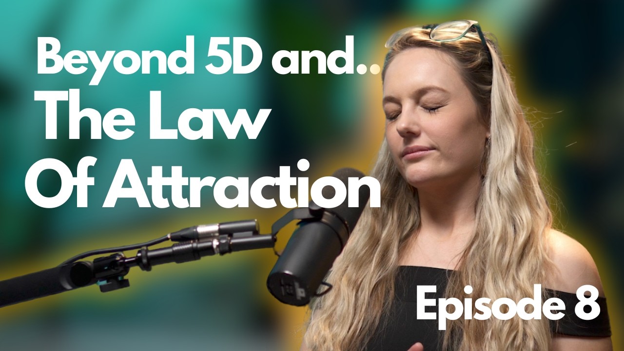 Beyond 5D and The Law Of Attraction | Consciousness First with Leanne Rose #8