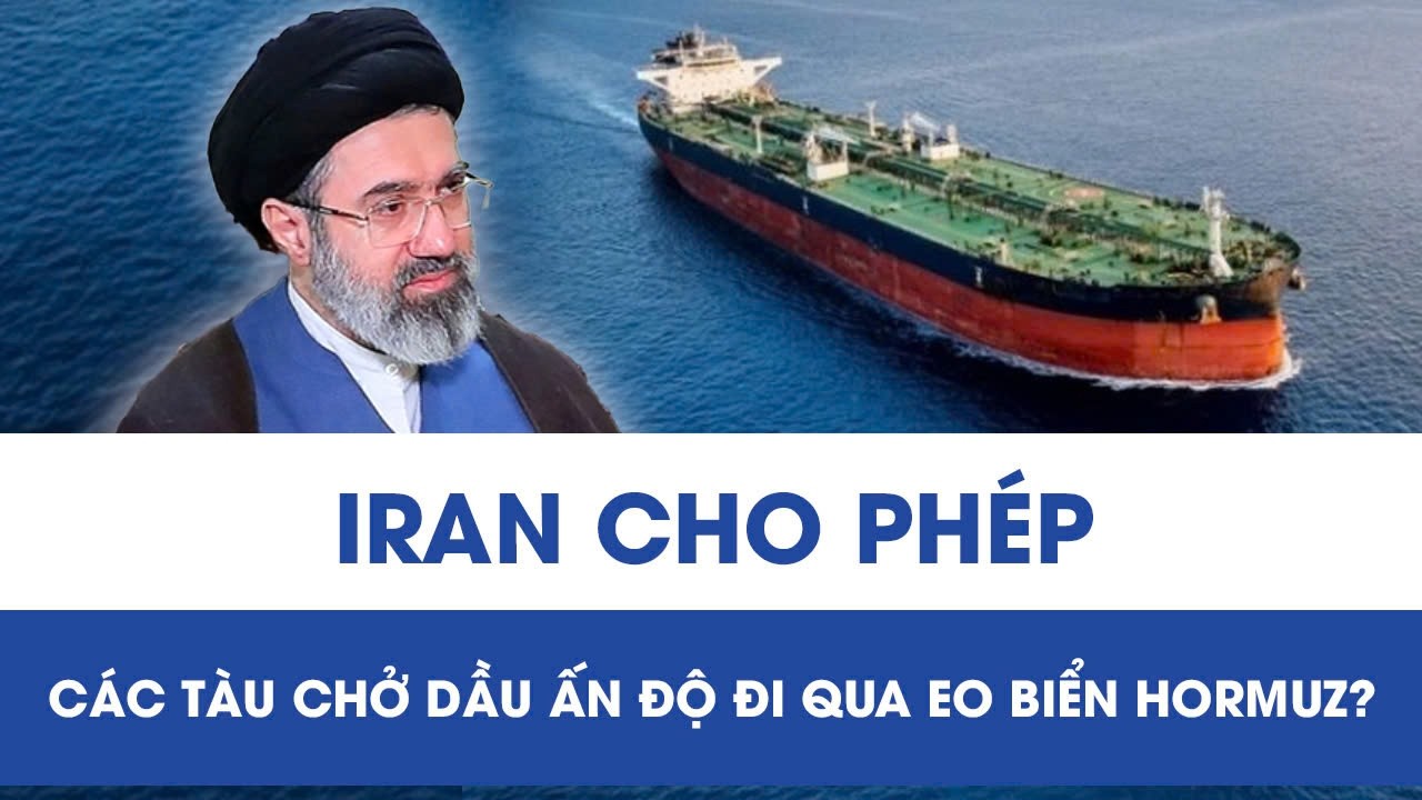 Giữa căng thẳng leo thang, Iran sẽ cho phép các tàu chở dầu mang cờ Ấn Độ đi qua Eo biển Hormuz?