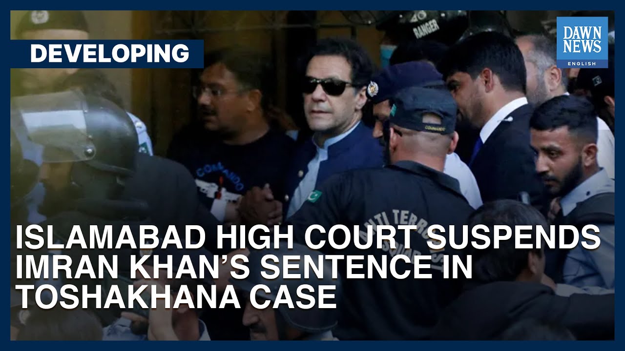 Islamabad High Court Suspends Imran Khan&rsquo;s Sentence In Toshakhana Case | Dawn News English