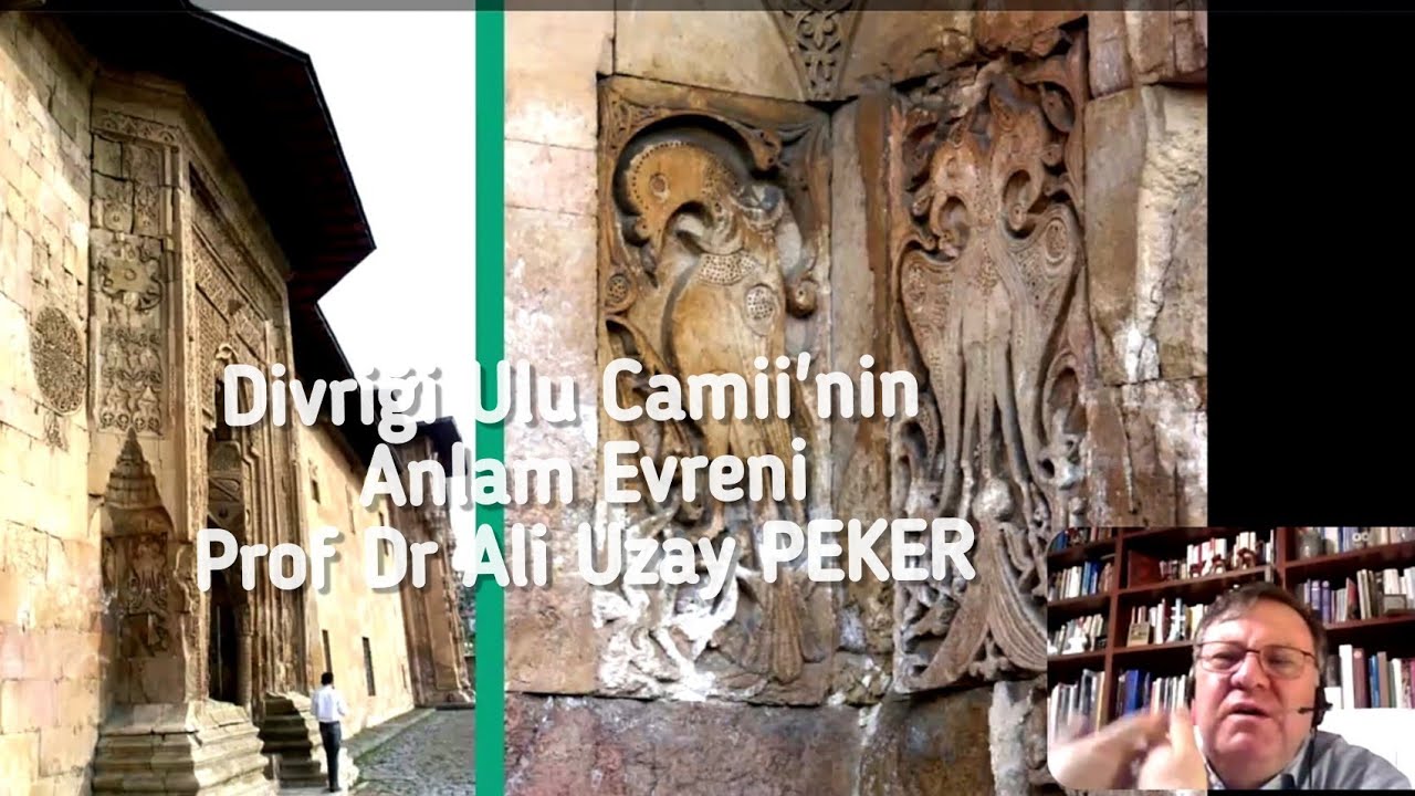 Divriği Ulu Camii'nin Anlam Evreni / Prof. Dr. Ali Uzay PEKER