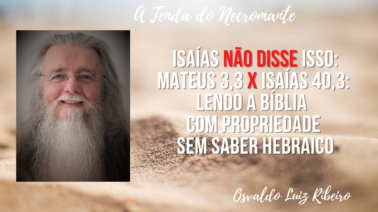 49. Isaías não disse isso: Mateus 3,3❌Isaías 40,3: lendo a Bíblia📖com propriedade sem saber Hebraico