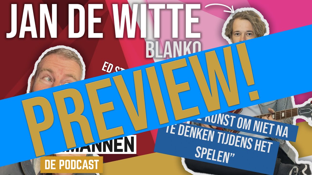 EDTV: Preview Gitaarmannen, de podcast aflevering met Jan de Witte (BLANKO)