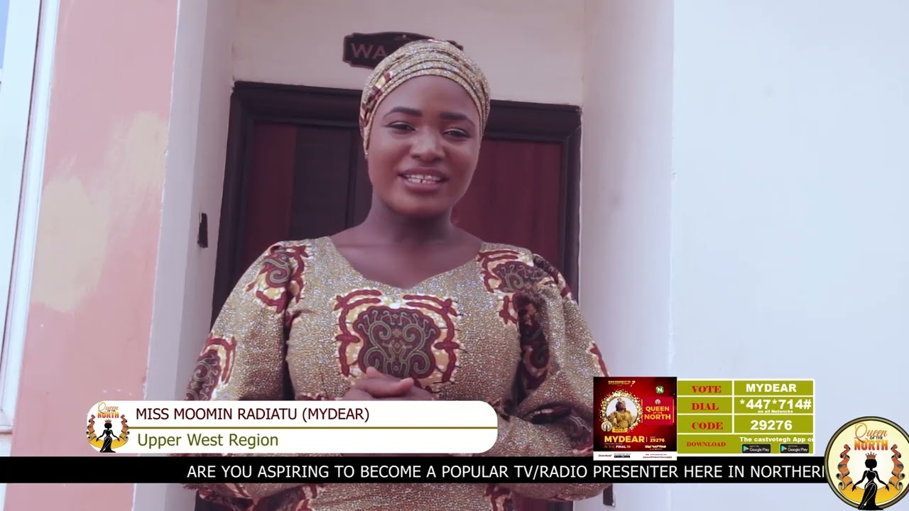QUEEN OF THE NORTH GHANA TV REALITY SHOW SEASON 1 MYDEAR