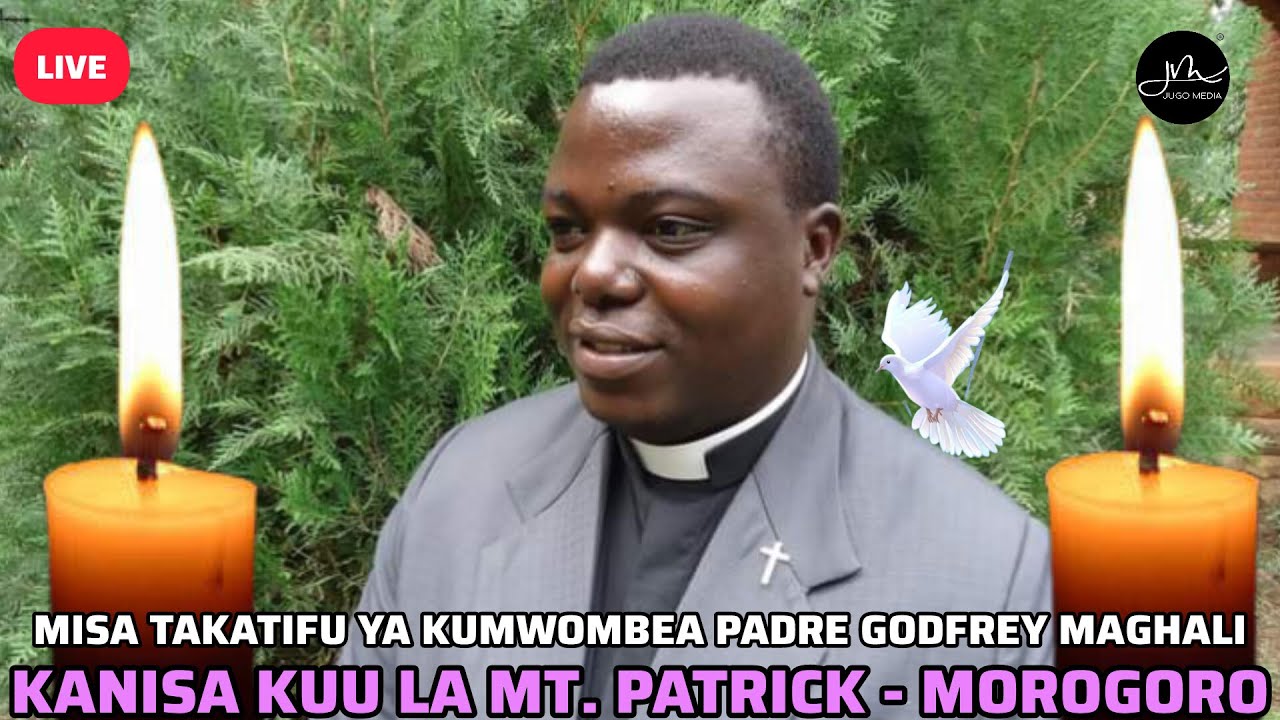 #LIVE: Misa Takatifu ya kumwombea Marehemu Padre Godfrey Maghali | Kanisa Kuu la Mt Patrick Morogoro