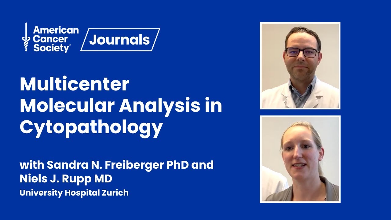 Expert Summary | Multicenter Molecular Analysis in Cytopathology with Drs. Freiberger and Rupp