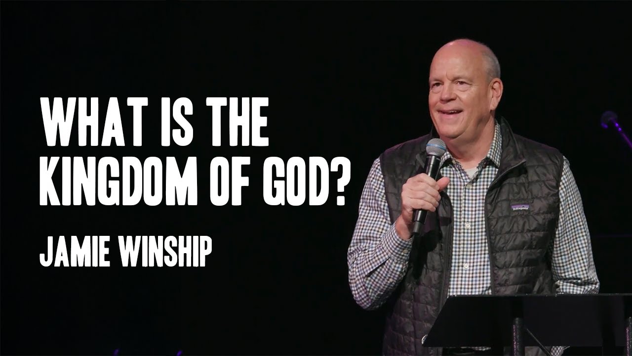 Jamie Winship | What is the Kingdom of God?