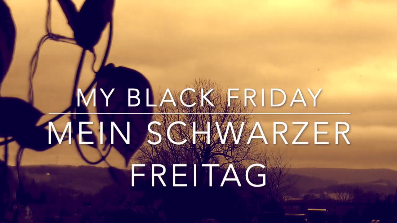 Intermezzo: MY BLACK FRIDAY Ein Gru&szlig; zum Wochenende