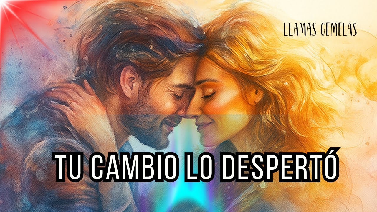 “Ya No Eres la Misma… y Por Eso Él Está Despertando...LAMA GEMELA AMOR INFINITO