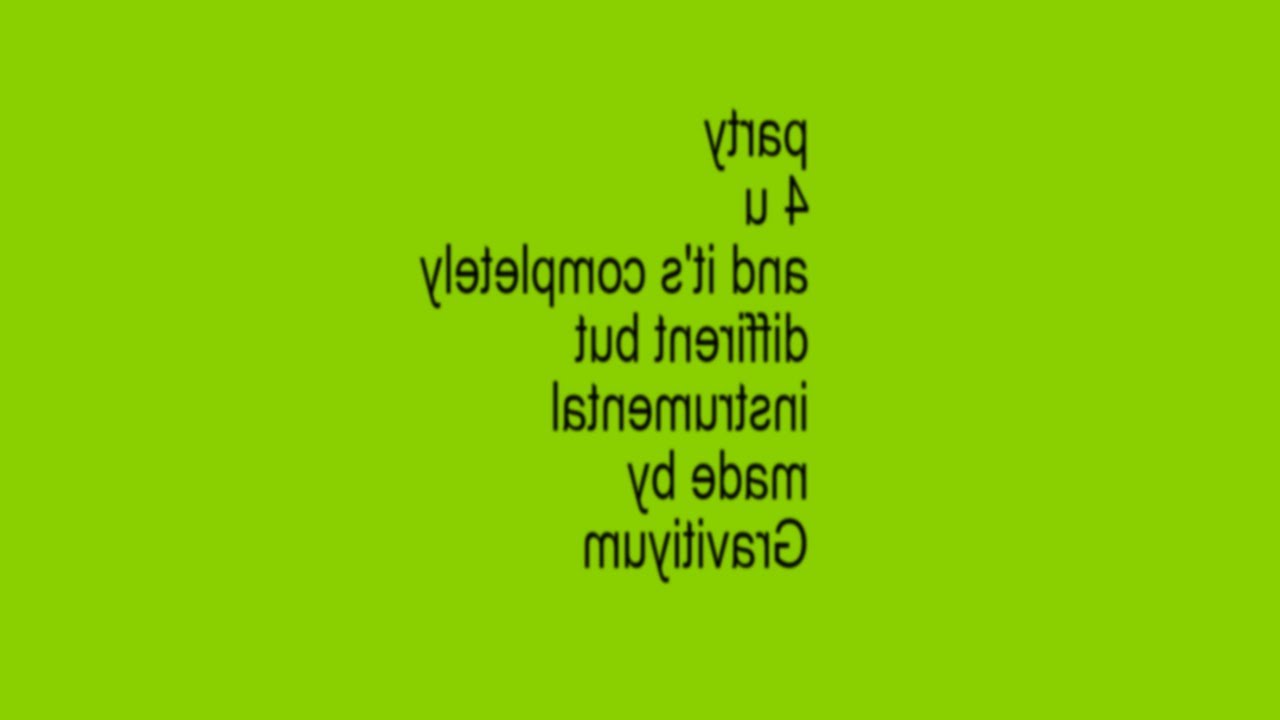party 4 u and it's completely diffirent but instrumental made by Gravitiyum