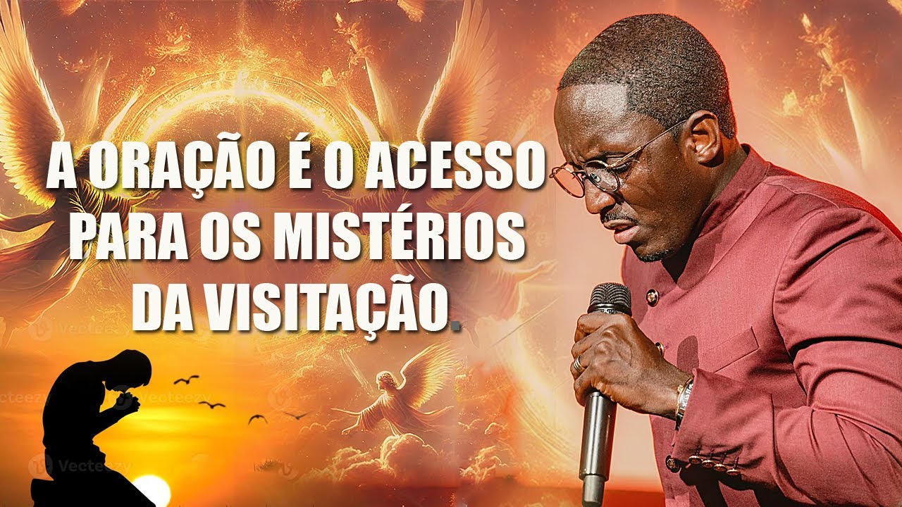 Oração: A Chave para os Mistérios da Visitação – Pr. Edivaldo Simão