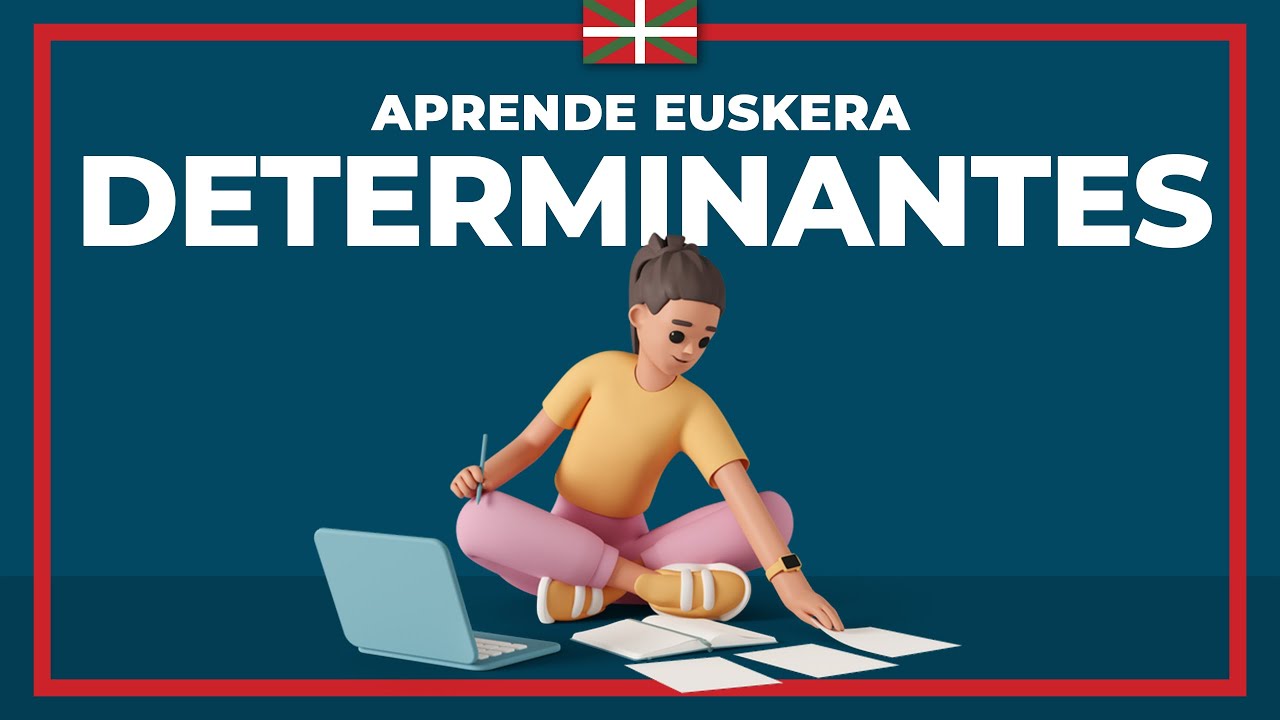 Aprender EUSKERA desde cero ▶ Clase 3: Los DETERMINANTES