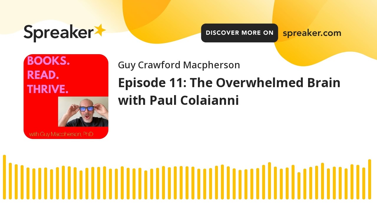 Episode 11: The Overwhelmed Brain with Paul Colaianni