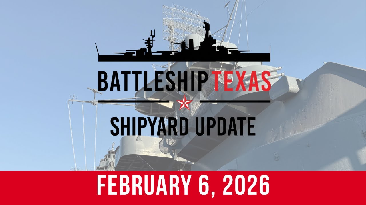 Battleship Texas Update - February 6th, 2026