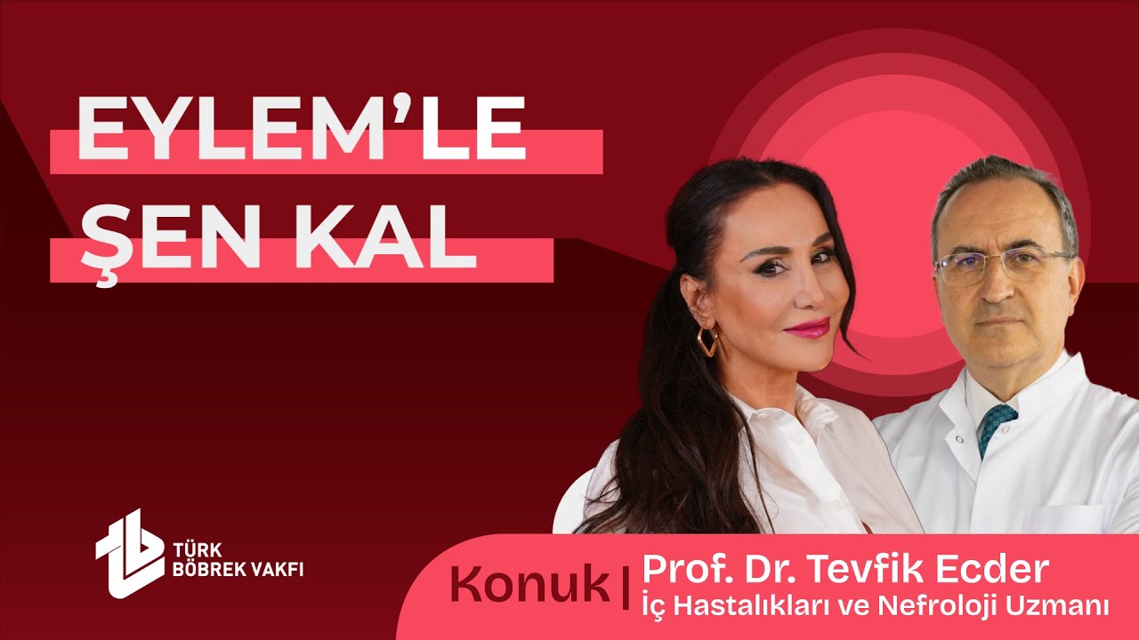 Türk Böbrek Vakfı Eylem'le Şen Kal 7. Bölüm: Prof. Dr. Tevfik Ecder