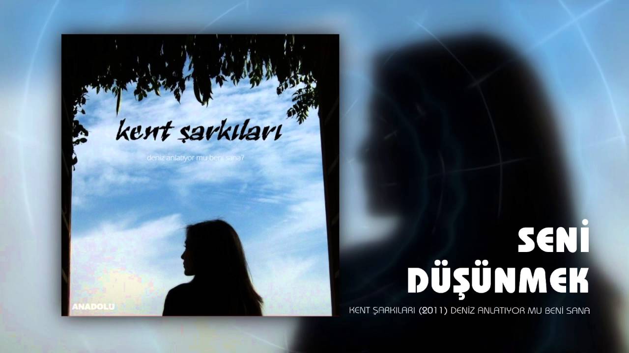 Kent Şarkıları | Seni Düşünmek