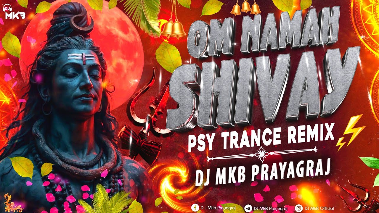 Om Namah Shivay || Psy Trance || Shiv Mantra || DJ MkB Prayagraj || #Dj Remix || #bhakti Dj Song