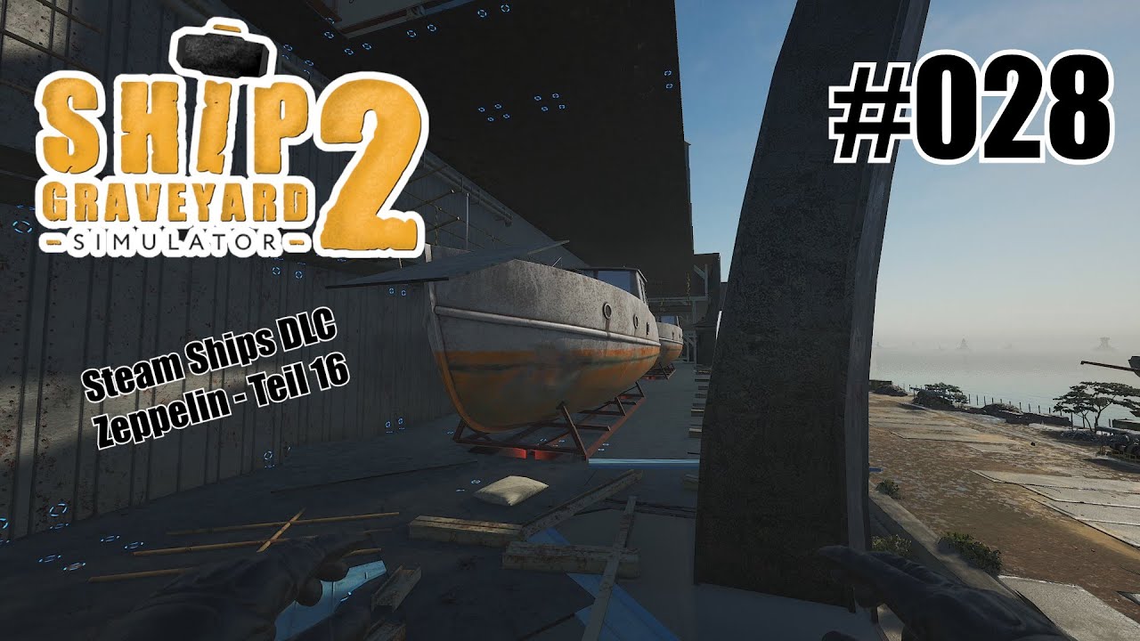 Zeppelin (Teil 16) - Ship Graveyard Simulator 2 - Steam Ships DLC [Deutsch] #028
