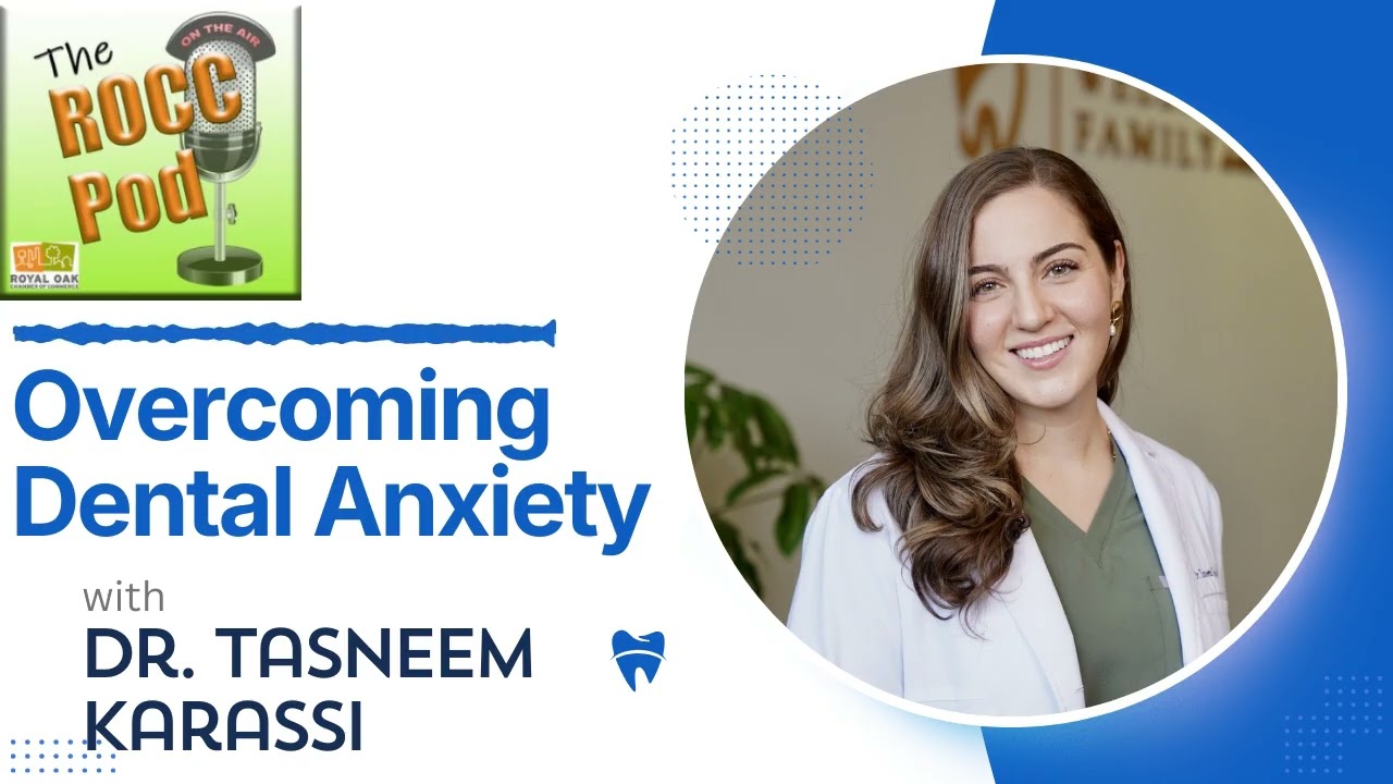 Overcoming Dental Anxiety with Dr. Tasneem Karassi