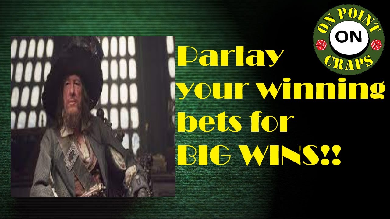 Parlay your Craps bets for BIG WINS!!