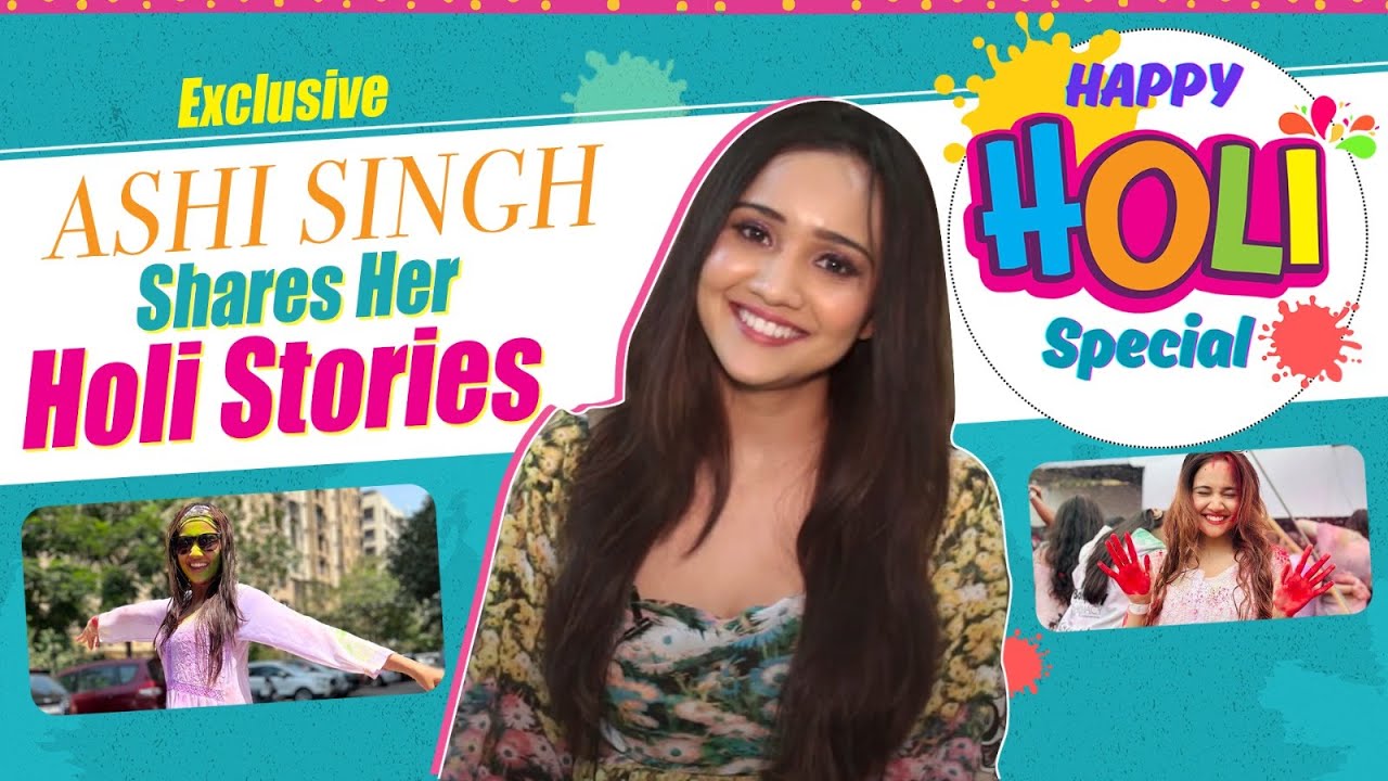 Ashi Singh Recall Her Unforgettable Holi Movements | Exclusive