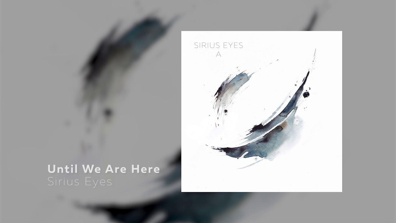 Sirius Eyes - Until We Are Here