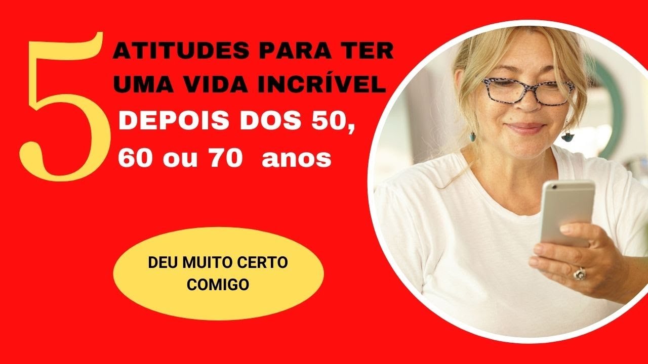 COMO TER UMA VIDA INCRÍVEL DEPOIS DOS CINQUENTA OU SESSENTA ANOS