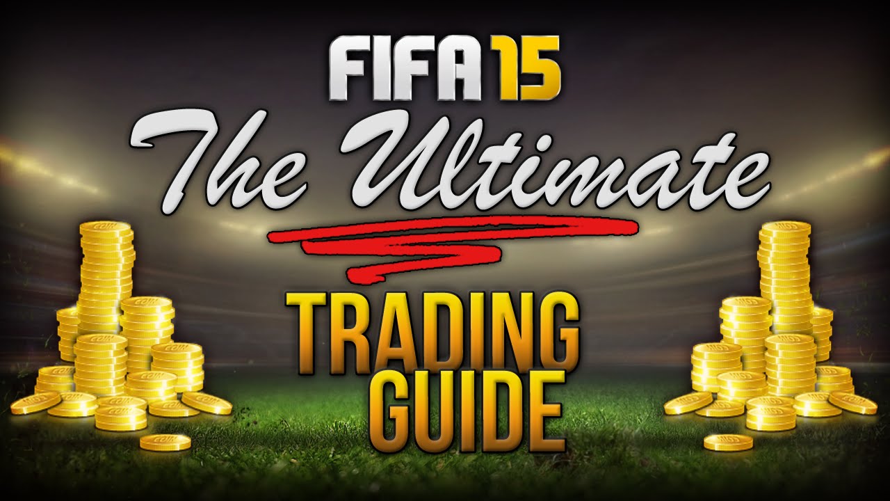 THE FIFA 15 ULTIMATE TRADING GUIDE - HOW TO MAKE COINS (QUICK & EASY METHODS) FIFA 15 ULTIMATE TEAM