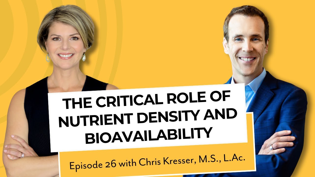 The Critical Role of Nutrient Density and Bioavailability in Modern Diets with Chris Kresser