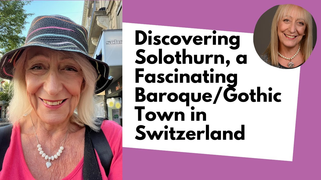 Discovering Solothurn, a Baroque/Gothic Town in Switzerland