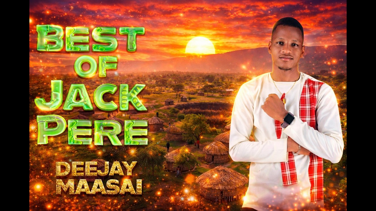 THE BEST OF JACK PERE - BY DEEJAY MAASAI | MAASAI GOSPEL MIX - 2024 #love #fyp #africa