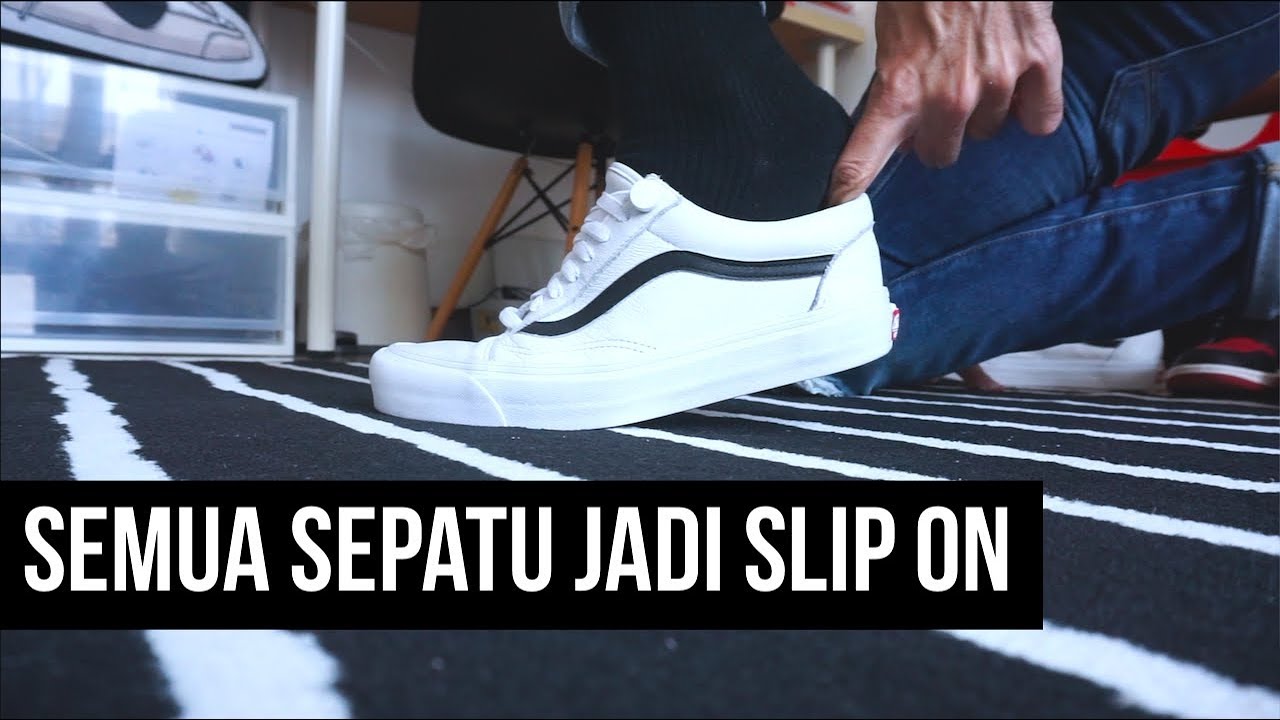 THE SNKRS - CARA BIKIN SEMUA SEPATU JADI SLIP - ON