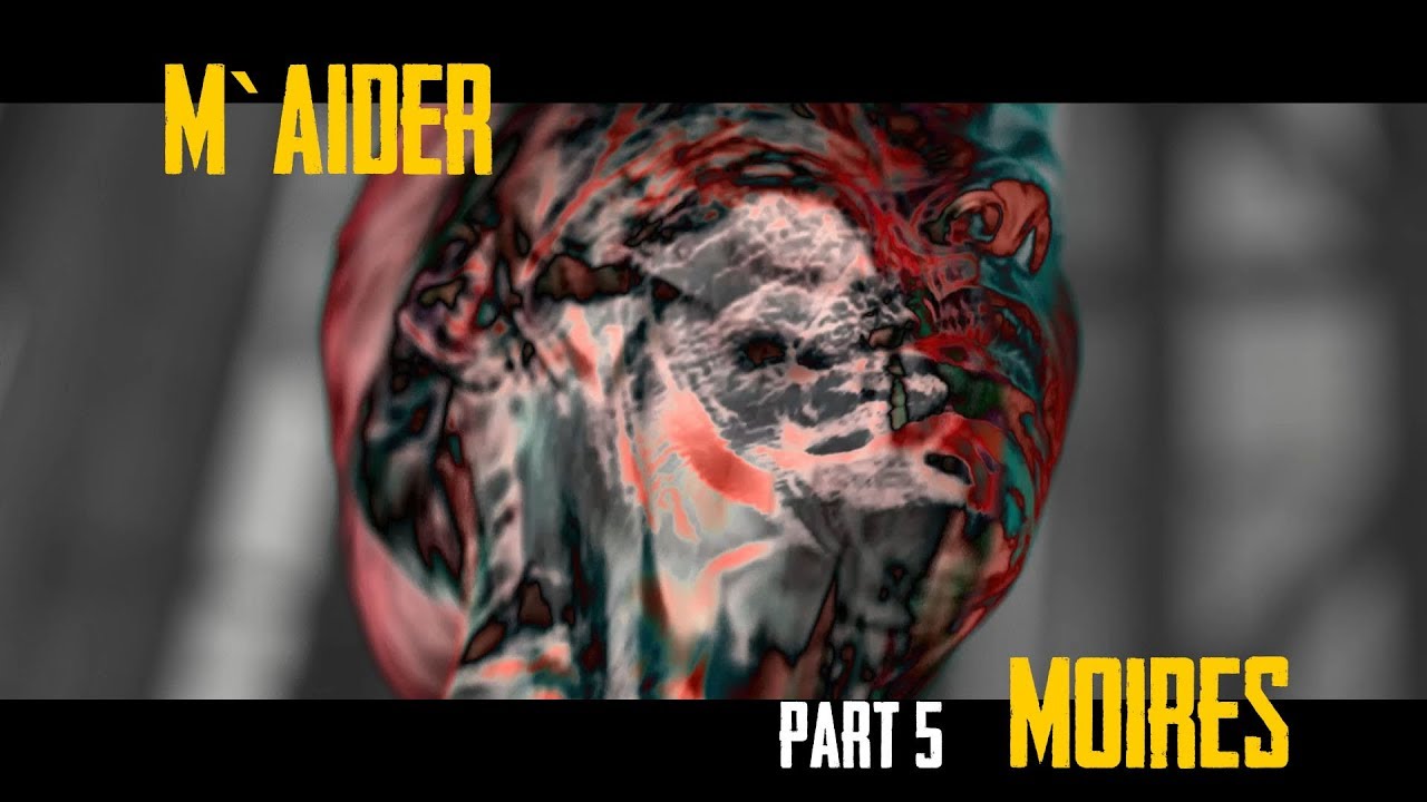 M`aider PART 5 Moires