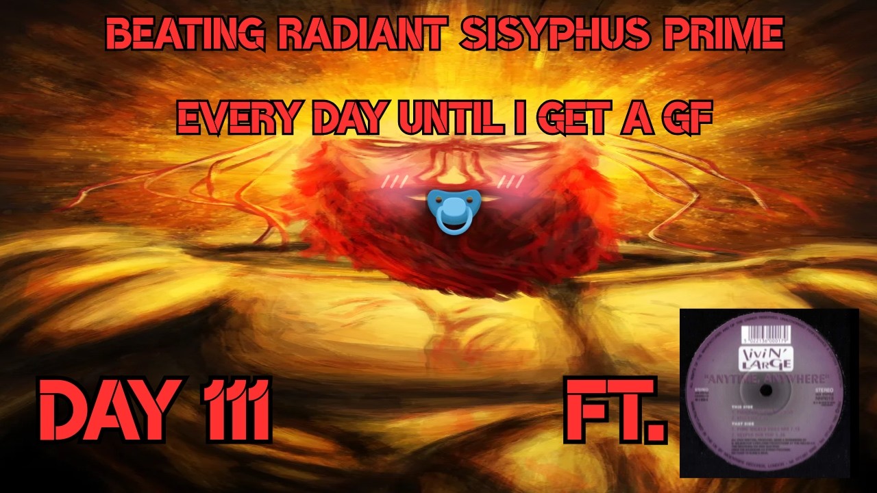 Beating Radiant Sisyphus Prime on brutal difficulty until i get a girlfriend (DAY 111)